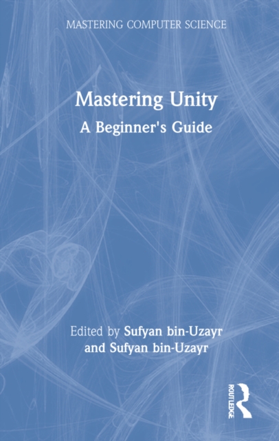 Mastering Unity : A Beginner's Guide, Hardback Book