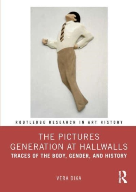 The Pictures Generation at Hallwalls : Traces of the Body, Gender, and History, Hardback Book