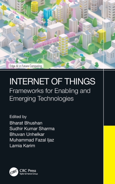 Internet of Things : Frameworks for Enabling and Emerging Technologies, Hardback Book