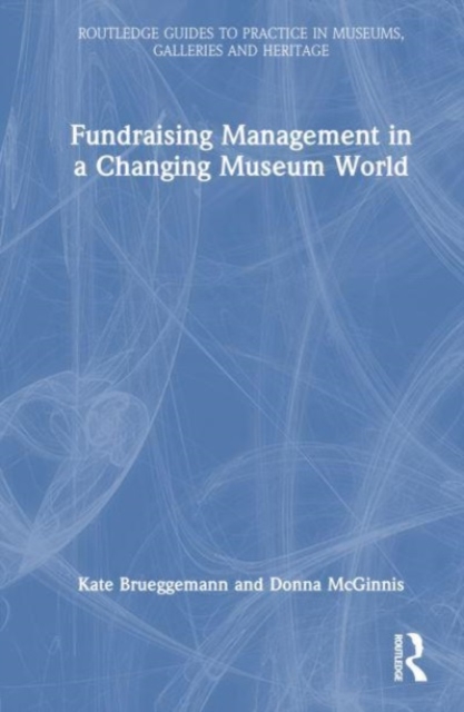 Fundraising Management in a Changing Museum World, Hardback Book