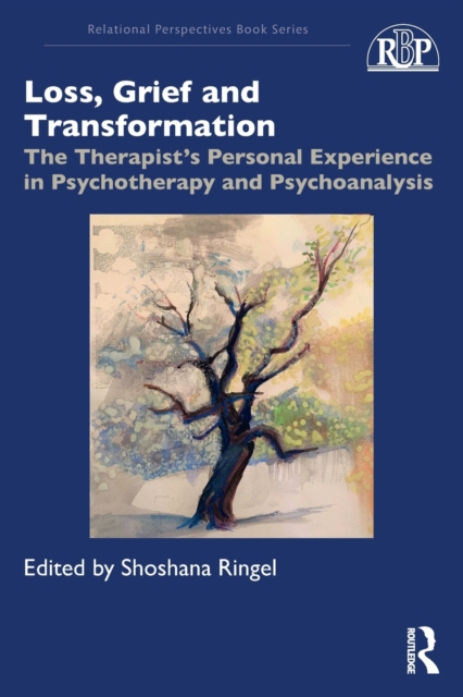 Loss, Grief and Transformation : The therapist's personal experience in psychotherapy and psychoanalysis, Paperback / softback Book