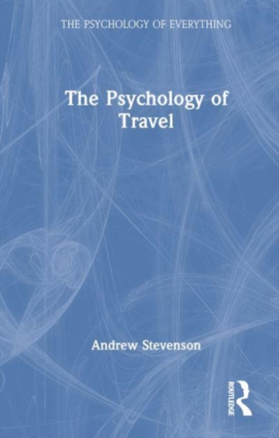 The Psychology of Travel, Hardback Book