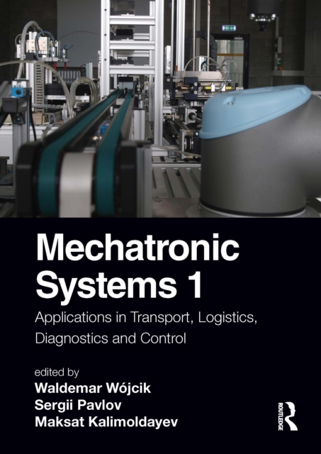 Mechatronic Systems 1 : Applications in Transport, Logistics, Diagnostics, and Control, Hardback Book