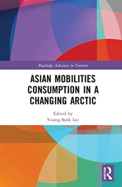 Asian Mobilities Consumption in a Changing Arctic, Paperback / softback Book