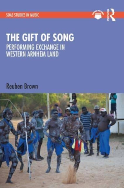 The Gift of Song : Performing Exchange in Western Arnhem Land, Hardback Book