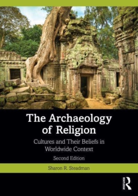 The Archaeology of Religion : Cultures and Their Beliefs in Worldwide Context, Paperback / softback Book