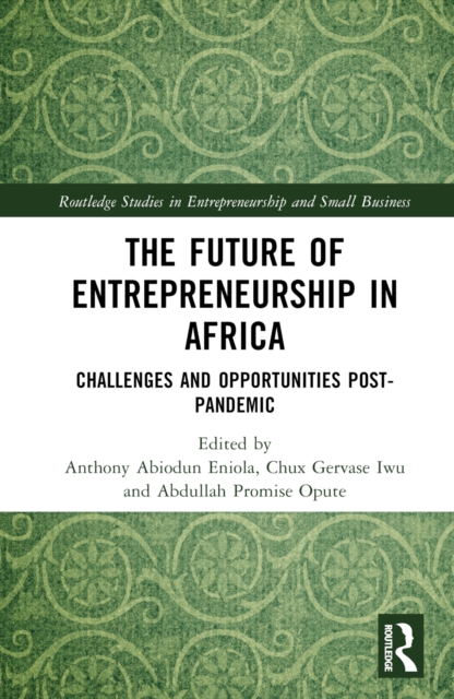 The Future of Entrepreneurship in Africa : Challenges and Opportunities Post-pandemic, Hardback Book
