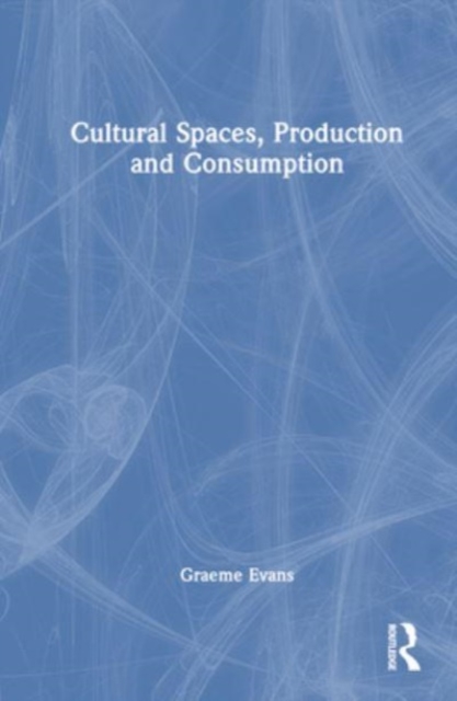 Cultural Spaces, Production and Consumption, Hardback Book