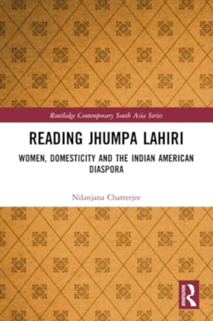 Reading Jhumpa Lahiri : Women, Domesticity and the Indian American Diaspora, Paperback / softback Book