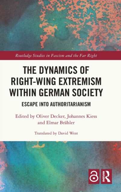 The Dynamics of Right-Wing Extremism within German Society : Escape into Authoritarianism, Hardback Book