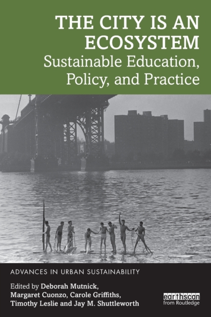 The City is an Ecosystem : Sustainable Education, Policy, and Practice, Paperback / softback Book