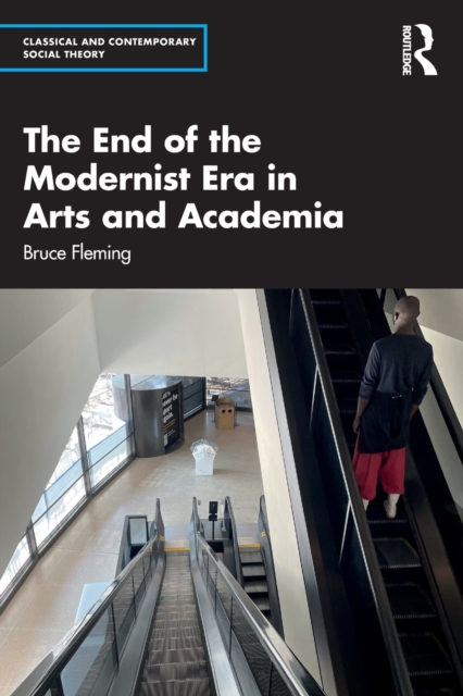 The End of the Modernist Era in Arts and Academia, Paperback / softback Book