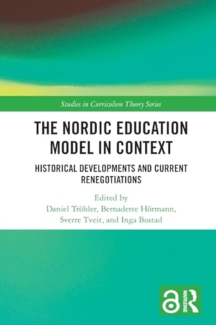 The Nordic Education Model in Context : Historical Developments and Current Renegotiations, Paperback / softback Book