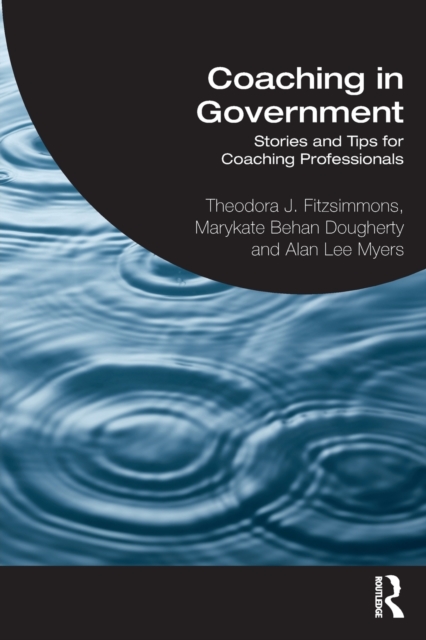 Coaching in Government : Stories and Tips for Coaching Professionals, Paperback / softback Book