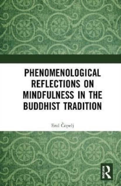 Phenomenological Reflections on Mindfulness in the Buddhist Tradition, Paperback / softback Book