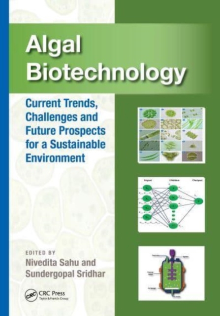 Algal Biotechnology : Current Trends, Challenges and Future Prospects for a Sustainable Environment, Hardback Book