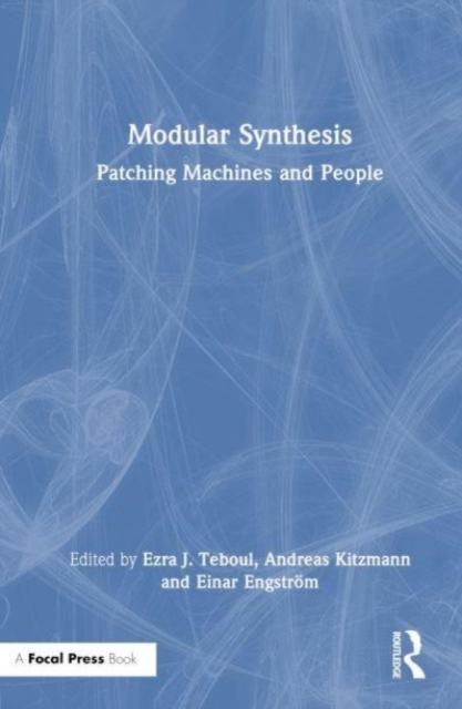 Modular Synthesis : Patching Machines and People, Hardback Book