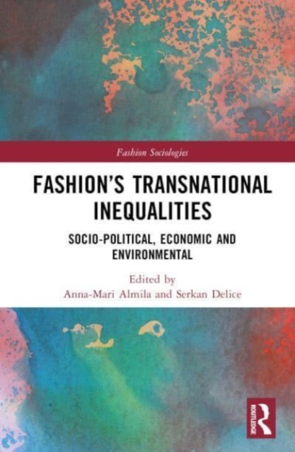 Fashion’s Transnational Inequalities : Socio-Political, Economic, and Environmental, Hardback Book