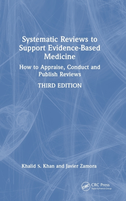 Systematic Reviews to Support Evidence-Based Medicine : How to appraise, conduct and publish reviews, Hardback Book
