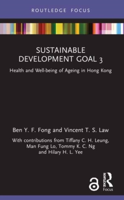 Sustainable Development Goal 3 : Health and Well-being of Ageing in Hong Kong, Paperback / softback Book