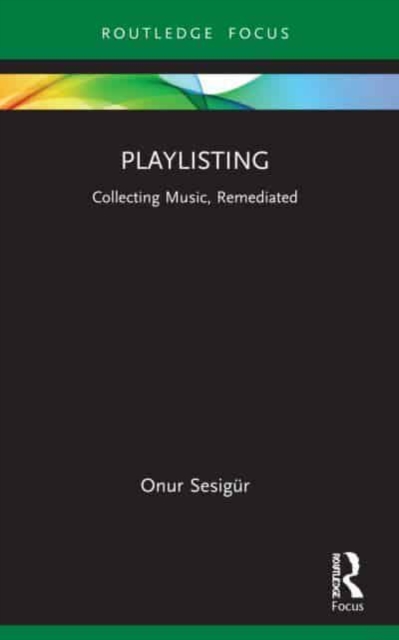 Playlisting : Collecting Music, Remediated, Paperback / softback Book