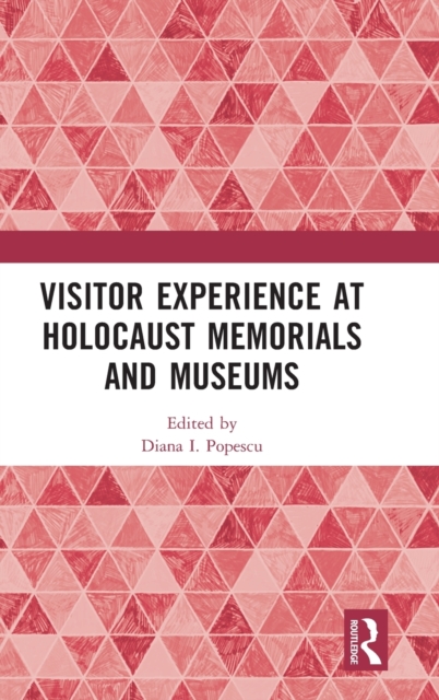 Visitor Experience at Holocaust Memorials and Museums, Hardback Book