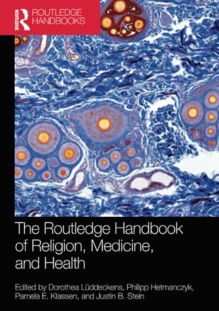 The Routledge Handbook of Religion, Medicine, and Health, Paperback / softback Book