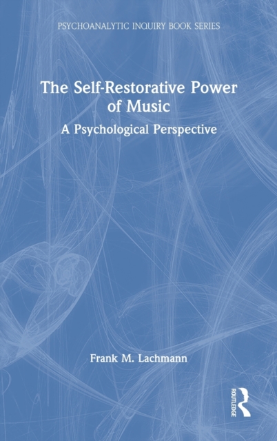 The Self-Restorative Power of Music : A Psychological Perspective, Hardback Book