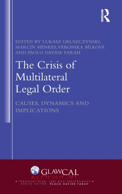 The Crisis of Multilateral Legal Order : Causes, Dynamics and Implications, Hardback Book