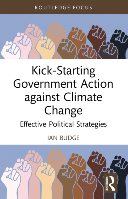 Kick-Starting Government Action against Climate Change : Effective Political Strategies, Paperback / softback Book