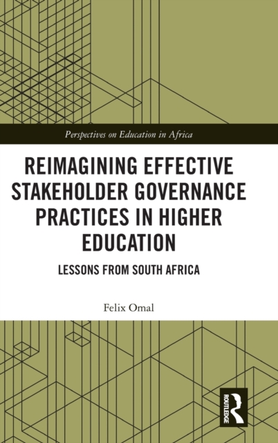 Reimagining Effective Stakeholder Governance Practices in Higher Education : Lessons from South Africa, Hardback Book