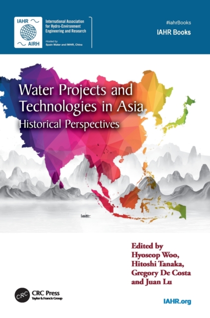 Water Projects and Technologies in Asia : Historical Perspectives, Hardback Book