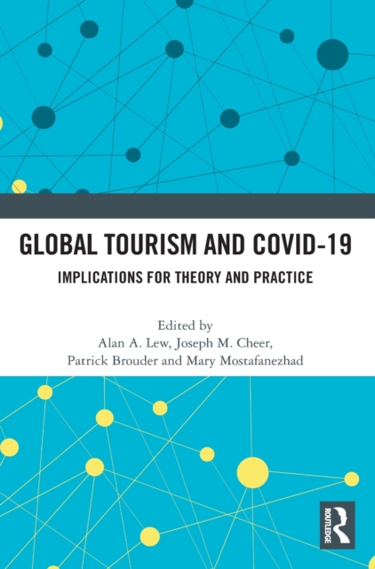 Global Tourism and COVID-19 : Implications for Theory and Practice, Hardback Book