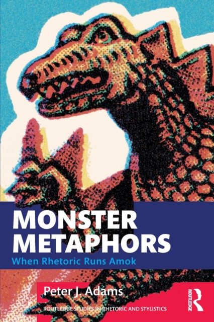 Monster Metaphors : When Rhetoric Runs Amok, Paperback / softback Book