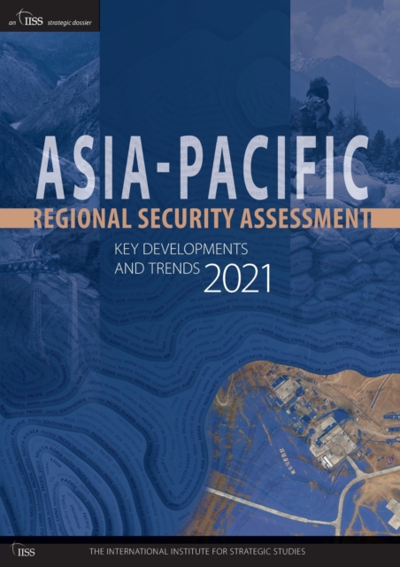 Asia-Pacific Regional Security Assessment 2021 : Key Developments and Trends, Paperback / softback Book