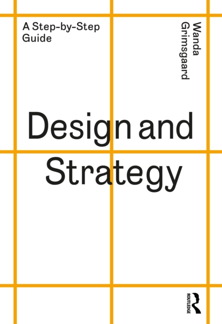 Design and Strategy : A Step-by-Step Guide, Hardback Book