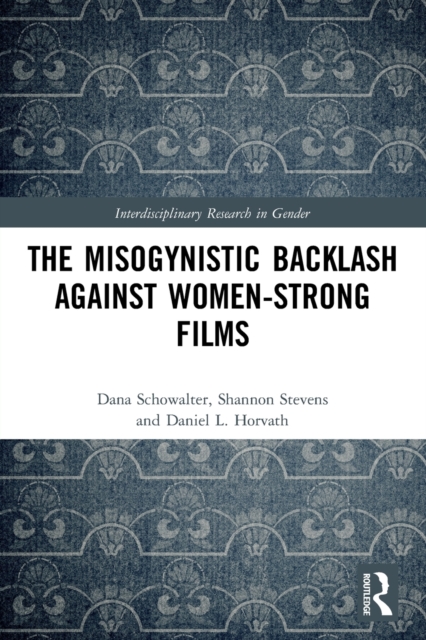 The Misogynistic Backlash Against Women-Strong Films, Paperback / softback Book