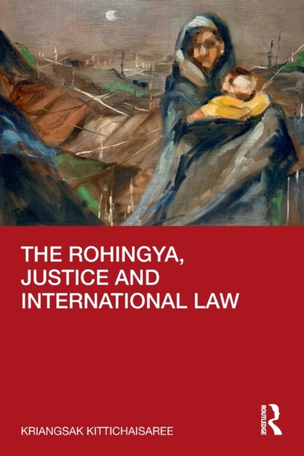 The Rohingya, Justice and International Law, Paperback / softback Book