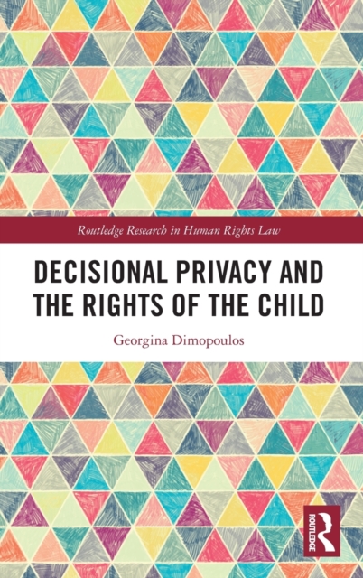 Decisional Privacy and the Rights of the Child, Hardback Book