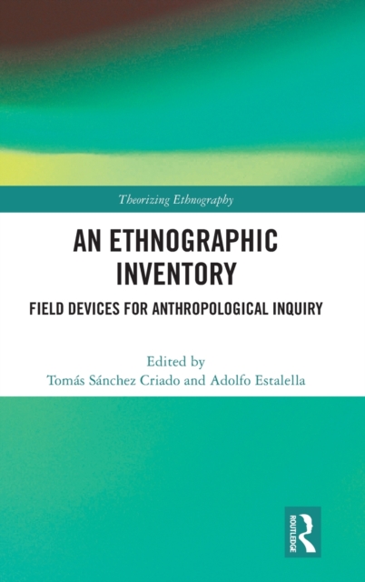An Ethnographic Inventory : Field Devices for Anthropological Inquiry, Hardback Book