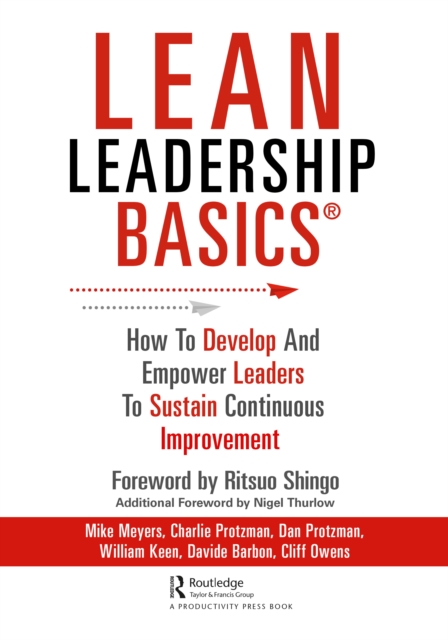 Lean Leadership BASICS : How to Develop and Empower Leaders to Sustain Continuous Improvement, Hardback Book