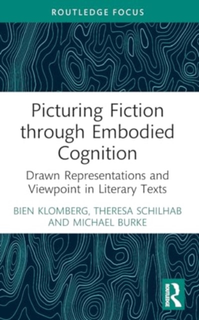 Picturing Fiction through Embodied Cognition : Drawn Representations and Viewpoint in Literary Texts, Paperback / softback Book