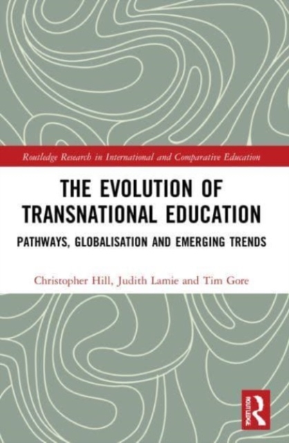 The Evolution of Transnational Education : Pathways, Globalisation and Emerging Trends, Paperback / softback Book