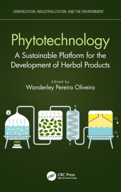 Phytotechnology : A Sustainable Platform for the Development of Herbal Products, Hardback Book