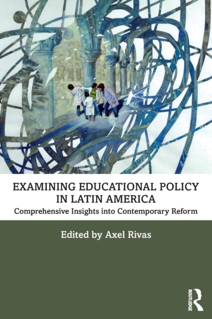 Examining Educational Policy in Latin America : Comprehensive Insights into Contemporary Reform, Paperback / softback Book