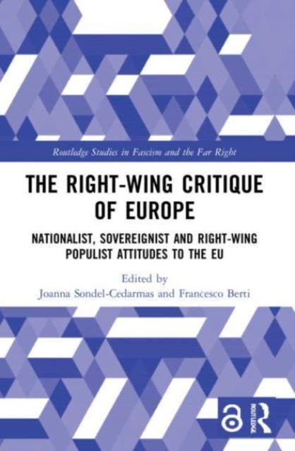 The Right-Wing Critique of Europe : Nationalist, Sovereignist and Right-Wing Populist Attitudes to the EU, Paperback / softback Book