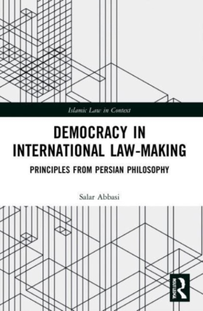 Democracy in International Law-Making : Principles from Persian Philosophy, Paperback / softback Book