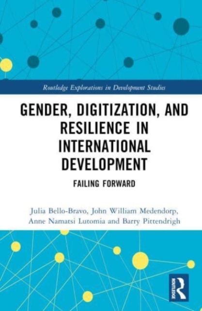 Gender, Digitalization, and Resilience in International Development : Failing Forward, Hardback Book