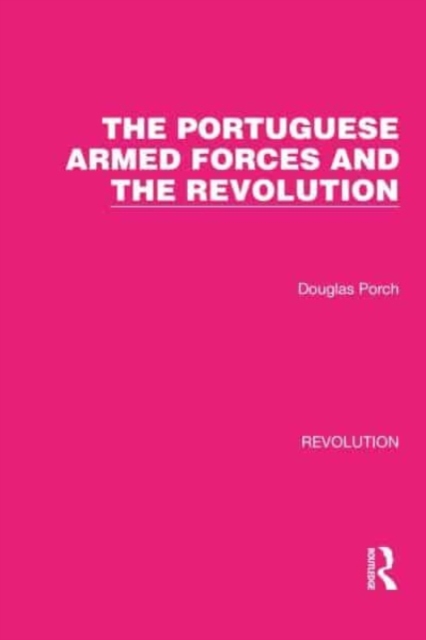 The Portuguese Armed Forces and the Revolution, Paperback / softback Book