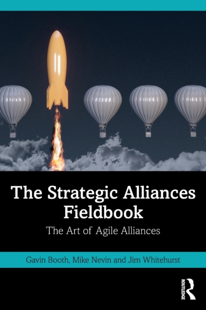 The Strategic Alliances Fieldbook : The Art of Agile Alliances, Paperback / softback Book
